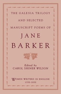 bokomslag The Galesia Trilogy and Selected Manuscript Poems of Jane Barker