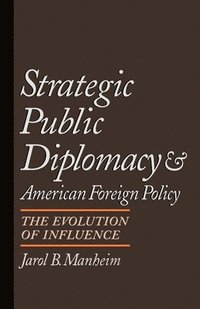 bokomslag Strategic Public Diplomacy and American Foreign Policy