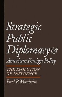 bokomslag Strategic Public Diplomacy and American Foreign Policy