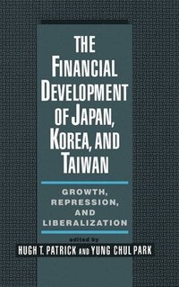 bokomslag The Financial Development of Japan, Korea, and Taiwan