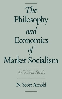 The Philosophy and Economics of Market Socialism 1