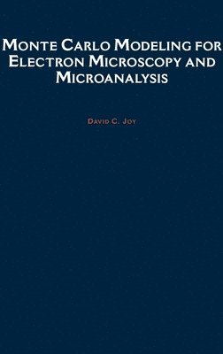 David C. Joy - Monte Carlo Modeling for Electron Microscopy and Microanalysis, Inbunden