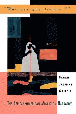 Farah Jasmine Griffin - 'Who Set You Flowin'?', Häftad