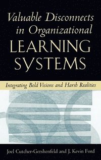 bokomslag Valuable Disconnects in Organizational Learning Systems