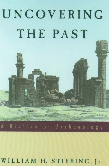 William H. Stiebing - Uncovering the Past, Häftad