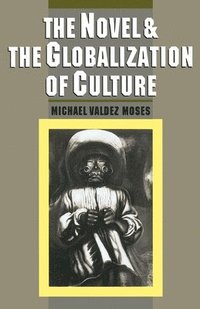 bokomslag The Novel and the Globalization of Culture