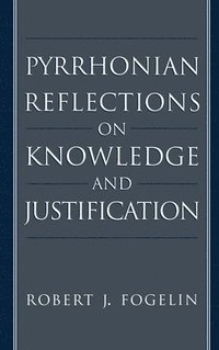 bokomslag Pyrrhonian Reflections on Knowledge and Justification