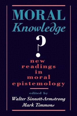 Walter Sinnott-Armstrong, Mark Timmons, Sinnott-Armstrong, Timmons - Moral Knowledge New Readings, Häftad