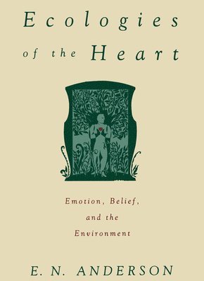 E. N. Anderson - Ecologies of the Heart, Inbunden
