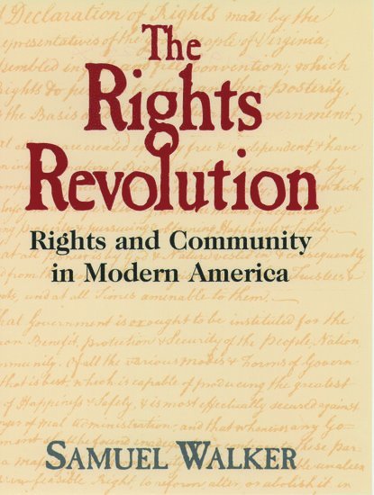 Samuel Walker, University of Nebraska) Walker, Samuel (Kiewit Professor of Criminal Justice, Kiewit Professor of Criminal Justice - The Rights Revolution, Inbunden