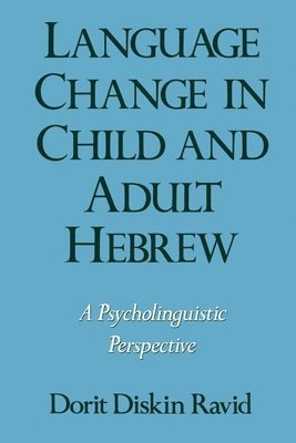 Language Change in Child and Adult Hebrew 1