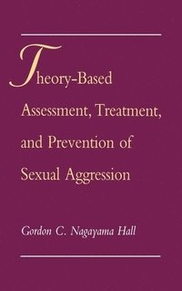 bokomslag Theory-Based Assessment, Treatment, and Prevention of Sexual Aggression
