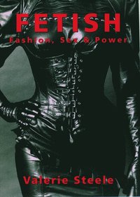 bokomslag Fetish: Fashion, Sex, and Power