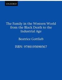 bokomslag The Family in the Western World from the Black Death to the Industrial Age