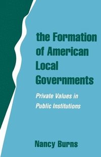 bokomslag The Formation of American Local Governments