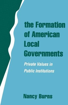 Burns, Nancy Burns - Formation of American Local Governments, Häftad