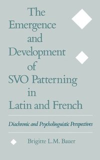 bokomslag The Emergence and Development of SVO Patterning in Latin and French