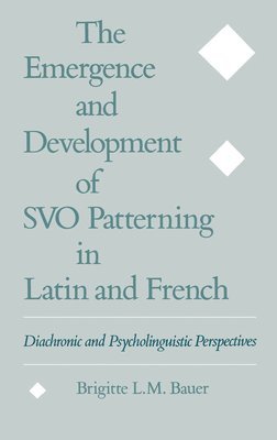 The Emergence and Development of SVO Patterning in Latin and French 1