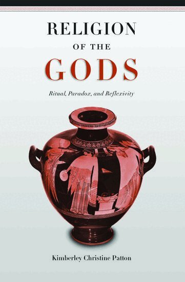Kimberley Christine Patton - Religion of the Gods, Inbunden
