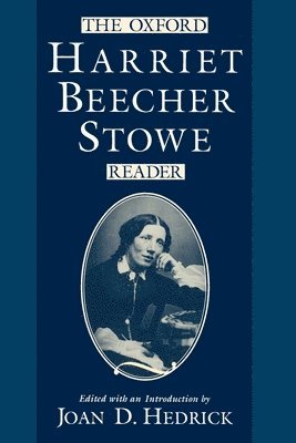 bokomslag The Oxford Harriet Beecher Stowe Reader