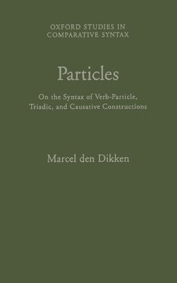 Marcel den Dikken, Amsterdam) Dikken, Marcel den (Professor of Linguistics, Professor of Linguistics, Vrije Universiteit, Marcel Den Dikken, Marcel Den Dikken - Particles, Inbunden