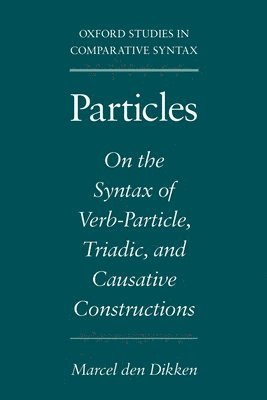 Marcel den Dikken, Amsterdam) Dikken, Marcel den (Professor of Linguistics, Professor of Linguistics, Vrije Universiteit, Marcel Den Dikken, Marcel Den Dikken - Particles, Häftad