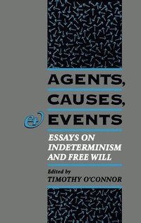 bokomslag Agents, Causes, and Events: Essays on Indeterminism and Free Will