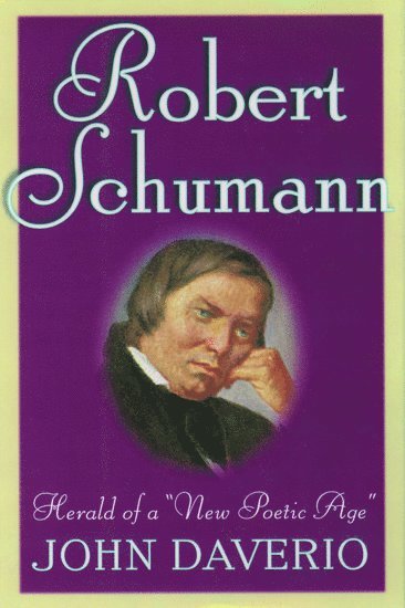 Robert Schumann: Herald of a 'New Poetic Age' 1