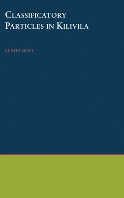 Gunter Senft - Classificatory Particles in Kilivila, Inbunden
