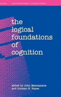 John Macnamara, Gonzalo E. Reyes, John Macnamara - The Logical Foundations of Cognition, Inbunden
