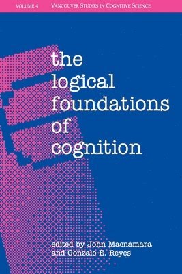 John Macnamara, Gonzalo E. Reyes, John MacNamara, Gonzalo E. Reyes, John Macnamara - The Logical Foundations of Cognition, Häftad
