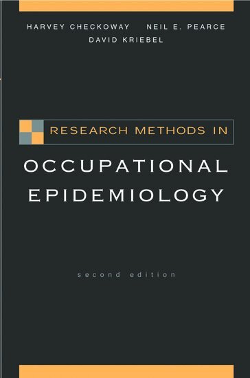 Harvey Checkoway, Neil E. Pearce, David Kriebel - Research Methods in Occupational Epidemiology, Inbunden