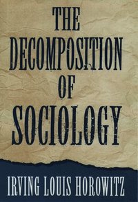 bokomslag The Decomposition of Sociology