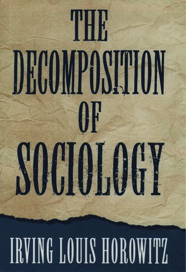 The Decomposition of Sociology 1