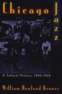 bokomslag Chicago Jazz: A Cultural History 1904-1930