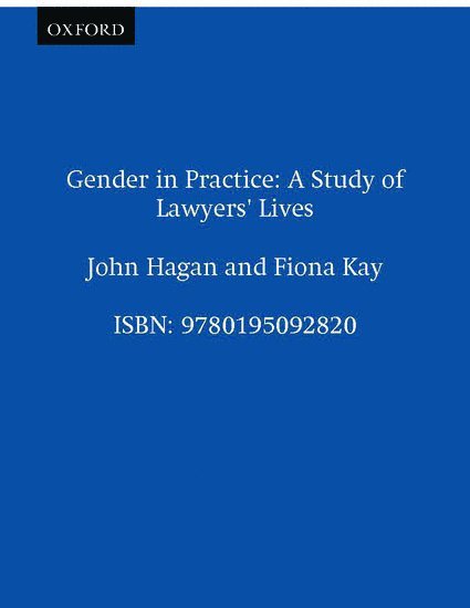 John Hagan, Fiona Kay, University of Toronto) Hagan, John (Professor of Law and Sociology, Professor of Law and Sociology, University of British Columbia) Kay, Fiona (Professor of Sociology, Professor of Sociology - Gender in Practice, Inbunden