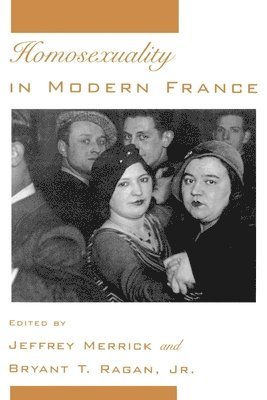 Jeffrey Merrick, Bryant T. Ragan, Jeffrey Merrick, Jr. Ragan, Bryant T., Bryant T. Jr. Ragan - Homosexuality in Modern France, Häftad