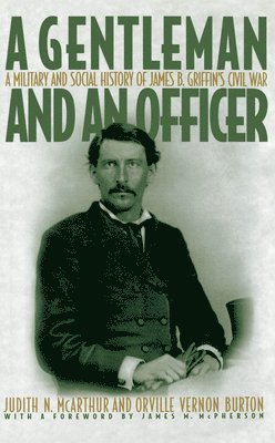 Judith N. McArthur, Orville Vernon Burton, Judith N. McArthur, Orville Vernon Burton - A Gentleman and an Officer, Inbunden