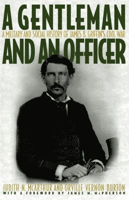 James B. Griffin, Judith N. McArthur, Orville Vernon Burton - A Gentleman and an Officer, Häftad