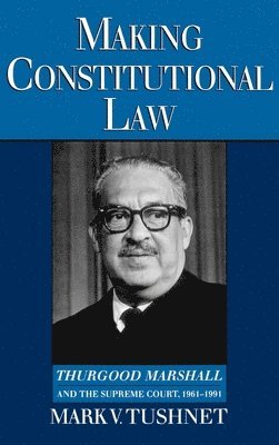 Mark Tushnet - Making Constitutional Law, Inbunden