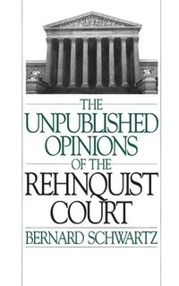bokomslag The Unpublished Opinions of the Rehnquist Court
