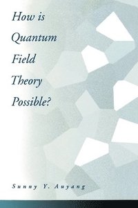 bokomslag How is Quantum Field Theory Possible?