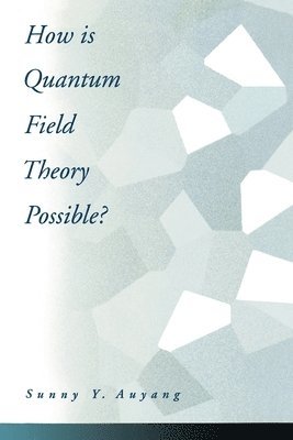 How is Quantum Field Theory Possible? 1