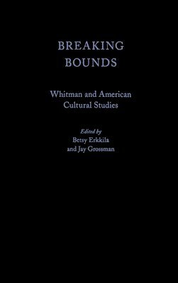 Betsy Erkkila, Jay Gossman, University of Pennsylvania) Erkkila, Betsy (Professor, Department of English, Professor, Department of English, Stanford University) Gossman, Jay (Mellon Fellow, Mellon Fellow, Jay Grossman - Breaking Bounds, Inbunden