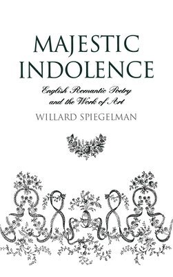 Willard Spiegelman, Southern Methodist University) Spiegelman, Willard (Hughes Professor of English, Hughes Professor of English - Majestic Indolence, Inbunden