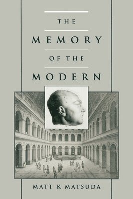 Matt K. Matsuda - The Memory of the Modern, Häftad