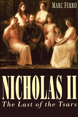 Marc Ferro - Nicholas II: Last of the Tsars, Häftad