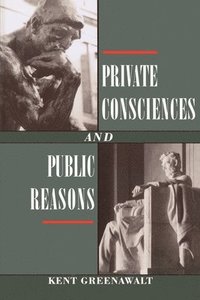 bokomslag Private Consciences and Public Reasons
