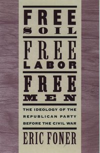 bokomslag Free Soil, Free Labor, Free Men