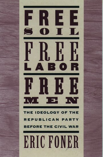 Eric Foner - Free Soil, Free Labor, Free Men, Häftad